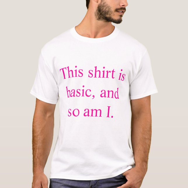 Ich bin so grundlegend T-Shirt (Vorderseite)