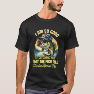 Ich bin so gut beim Angeln, dass die Fische davon T-Shirt