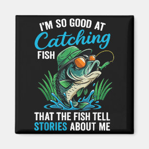 Ich bin so gut beim Fischen Lustige Aussage Zitat Magnet