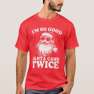 Ich bin so gut, der Weihnachtsmann kam zweimal Lus T-Shirt