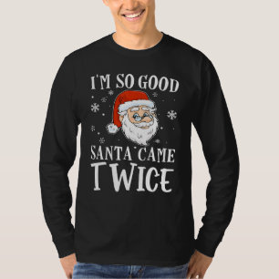 Ich bin so gut, der Weihnachtsmann kam zweimal We T-Shirt
