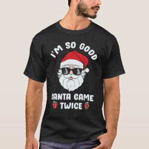Ich bin so gut, der Weihnachtsmann kam zweimal We T-Shirt