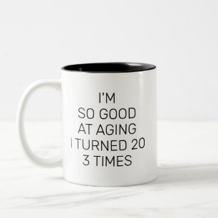 Ich Bin So Gut Im Altern Ich Wurde 20 3 Mal Sarcas Zweifarbige Tasse