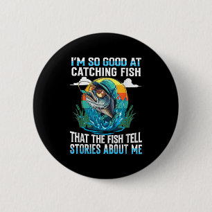 Ich bin so gut im Fang, dass Fische Geschichten er Button