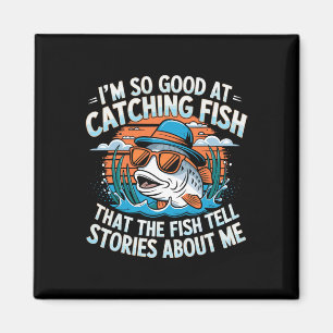 Ich bin so gut im Fische Fangen, dass die Fische G Magnet
