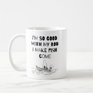 Ich bin so gut mit meinem ROD, dass Fisch kommt - Kaffeetasse