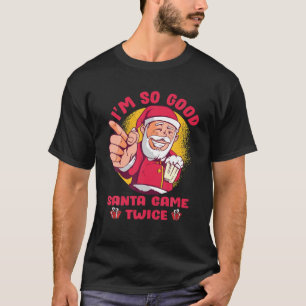 Ich bin so gut Santa Came zweimal Erwachsenen Humo T-Shirt