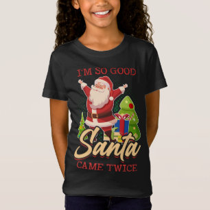 Ich bin so gut Santa Came zweimal frohe Weihnachte T-Shirt
