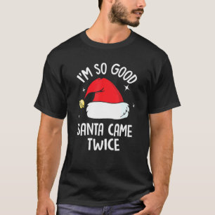Ich bin so gut Santa Came zweimal Funny Christmas T-Shirt