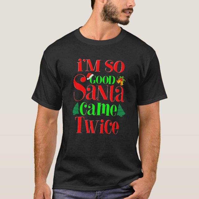 Ich bin so gut Santa Came zweimal Weihnachten Frau T-Shirt (Vorderseite)