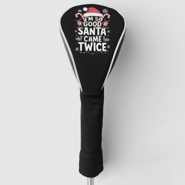 Ich bin so gut Santa Came zweimal Weihnachten Golf Headcover (Vorderseite)