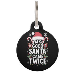 Ich bin so gut Santa Came zweimal Weihnachten Haustiermarke