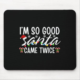 Ich bin so gut Santa Came zweimal Weihnachten Mousepad