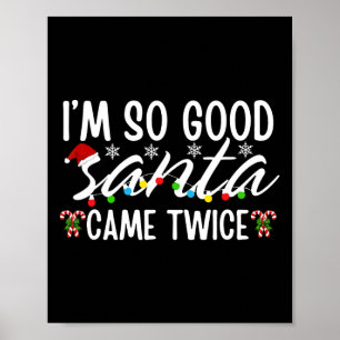 Ich bin so gut Santa Came zweimal Weihnachten Poster