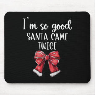 Ich bin so gut Santa Came zweimal Weihnachts Coque Mousepad