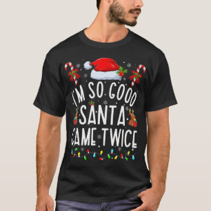 Ich bin so gut Weihnachten zweimal Weihnachten T-Shirt