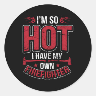 Ich bin so heiß, dass ich meinen eigenen Feuerwehr Runder Aufkleber