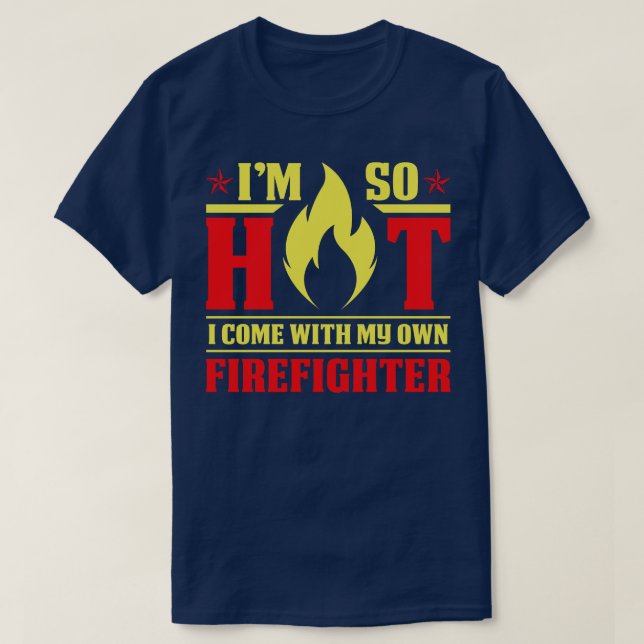 Ich bin so heiß gekommen mit meinem Feuerwehrmann  T-Shirt (Design vorne)
