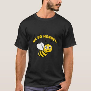 Ich bin so Hornisse Bienen Insekt T-Shirt