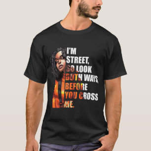 Ich bin so in der Straße, schauen Sie beide Wege,  T-Shirt