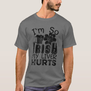 Ich bin so irisch, mein Leber tut Biertrinker St.  T-Shirt