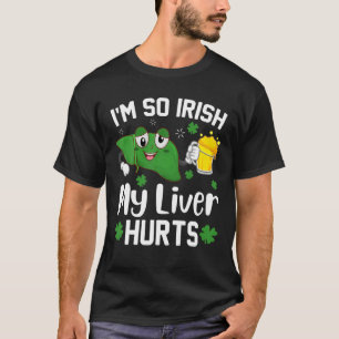 Ich bin so irisch, mein Leber tut Biertrinker St. T-Shirt