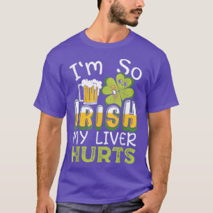 Ich bin so irisch mein Leber tut Biertrinker St. T-Shirt