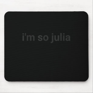 Ich bin so Julia Shirt, Funny, ich bin so Julia Me Mousepad