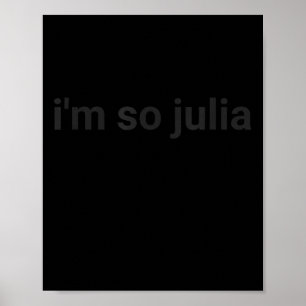 Ich bin so Julia Shirt, Funny, ich bin so Julia Me Poster