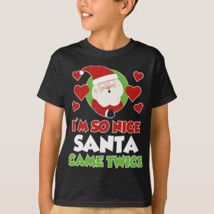 Ich bin so nett Santa Came zweimal Funny Weihnacht T-Shirt