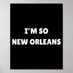 Ich bin so New Orleans Lustiges Louisiana-Zitat Poster