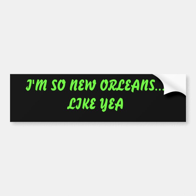 Ich bin SO NEW ORLEANS… WIE YEA Autoaufkleber (Vorne)