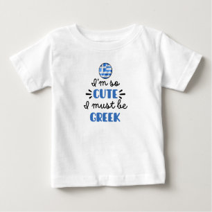 Ich bin so niedlich, dass ich Griechisch sein muss Baby T-shirt