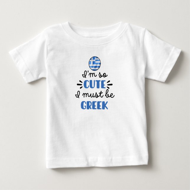 Ich bin so niedlich, dass ich Griechisch sein muss Baby T-shirt (Vorderseite)