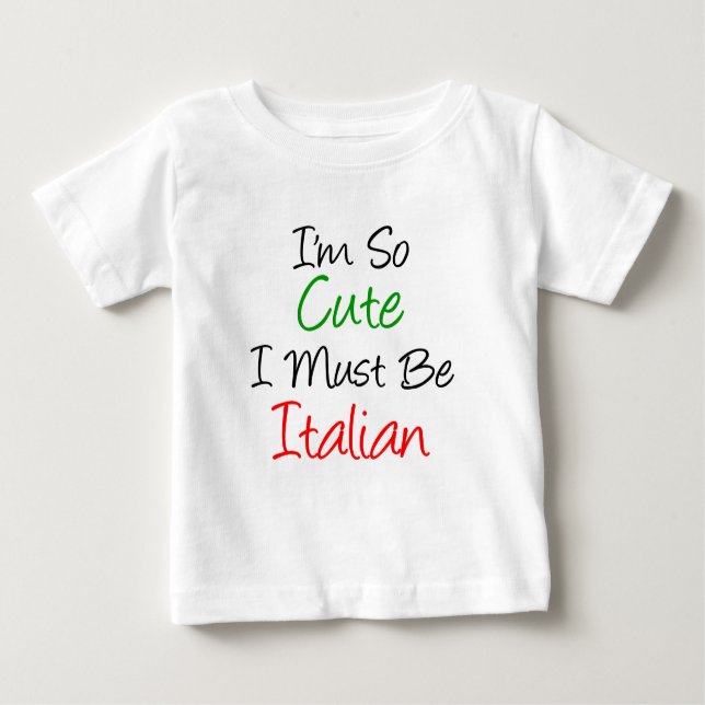 Ich bin so Niedlich, dass ich Italienisch sein mus Baby T-shirt (Vorderseite)