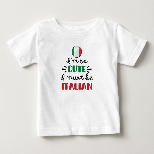 Ich bin so niedlich, dass ich Italienisch sein mus Baby T-shirt (Vorderseite)
