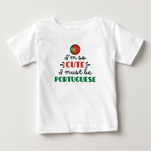 Ich bin so niedlich, dass ich Portugiesisch sein m Baby T-shirt