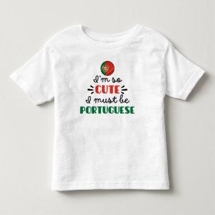 Ich bin so niedlich, dass ich Portugiesisch sein m Kleinkind T-shirt