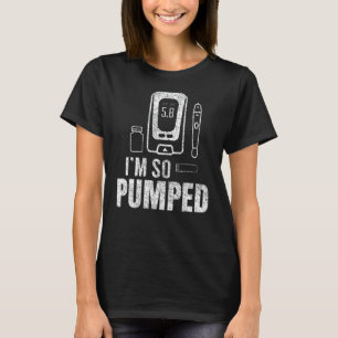 Ich bin so Pumped Diabetes Insulin Diabetik T-Shirt