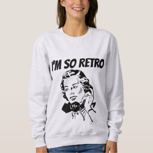 ICH BIN SO RETRO, HAUSEWIFE DER 50er Jahre Ladys T Sweatshirt