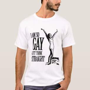 Ich bin so schwul, ich kann nicht geradeaus denken T-Shirt