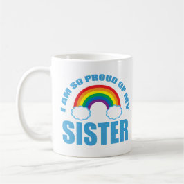 Ich bin so stolz auf meinen Schwester Rainbow Gay  Kaffeetasse