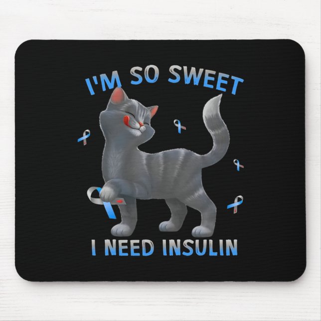 Ich bin so süß ich brauche Insulin - Diabetes Awar Mousepad (Vorne)