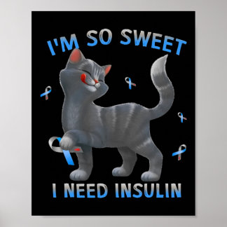 Ich bin so süß ich brauche Insulin - Diabetes Awar Poster