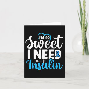 Ich bin so süß ich brauche Insulin Diabetes Awaren Karte