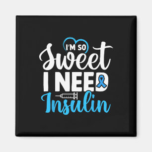 Ich bin so süß ich brauche Insulin Diabetes Awaren Magnet