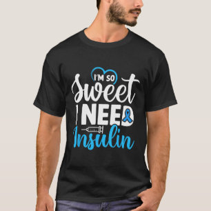 Ich bin so süß ich brauche Insulin Diabetes Awaren T-Shirt