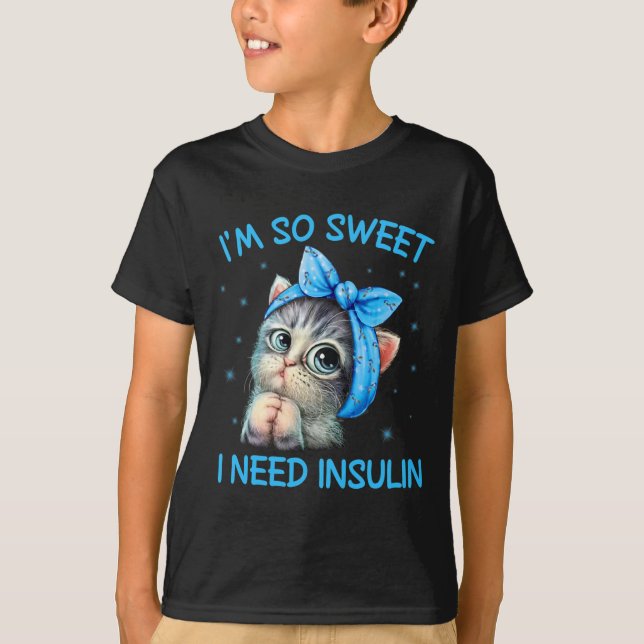 Ich bin so süß ich brauche Insulin Diabetes Awaren T-Shirt (Vorderseite)