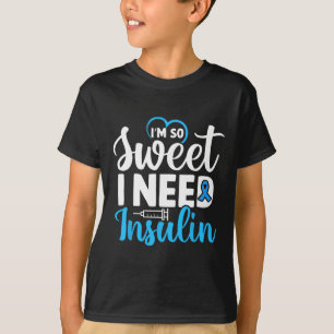 Ich bin so süß ich brauche Insulin Diabetes Awaren T-Shirt