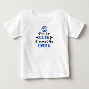 Ich bin so süß, ich muss Grieche sein Baby T-shirt
